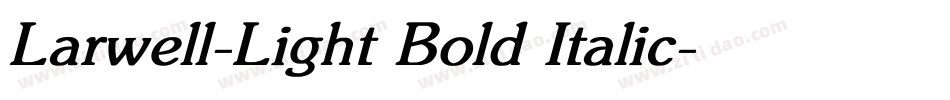 Larwell-Light Bold Italic字体转换